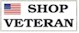 SHOP AT A BUSINESS OWNED BY A VETERAN.